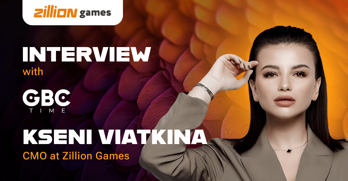 Ksenia Viatkina, CMO at Zillion Games