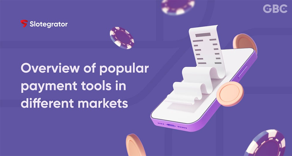Accepting Payments in iGaming — Slotegrator’s Overview of Popular Tools in Different Markets