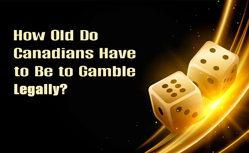 What is the Legal Gambling Age in Canada?