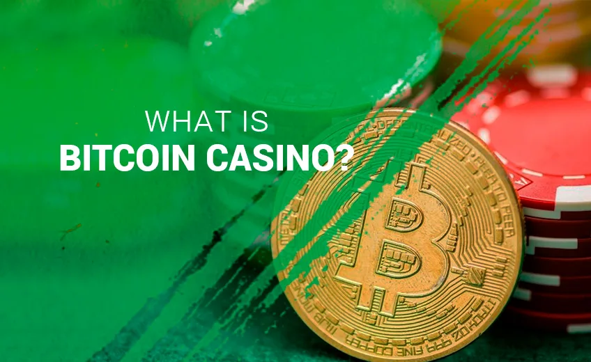 What Is Bitcoin Casino & Bitcoin Casino Sites?