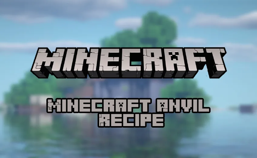 Minecraft Anvil Recipe: How to Use an Anvil in Minecraft