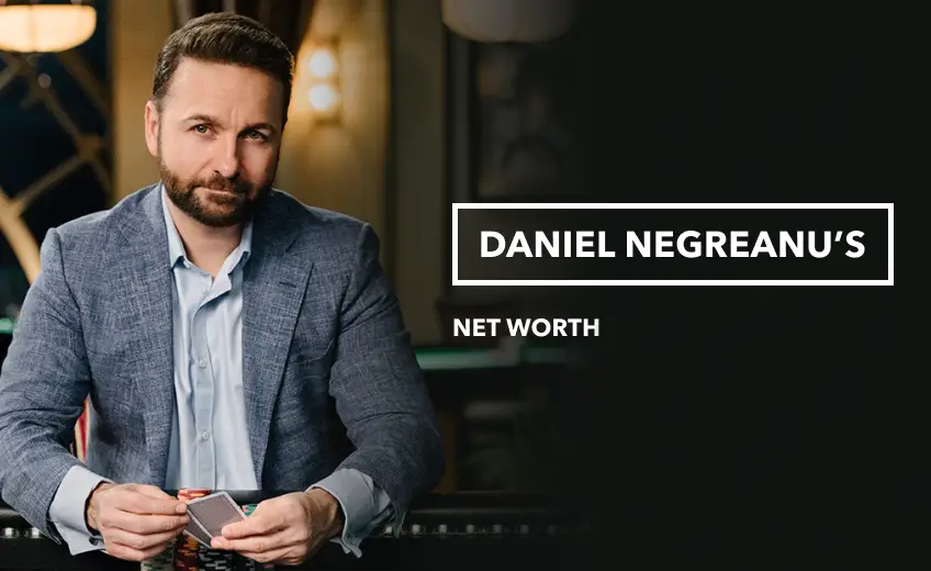 Daniel Negreanu’s Net Worth