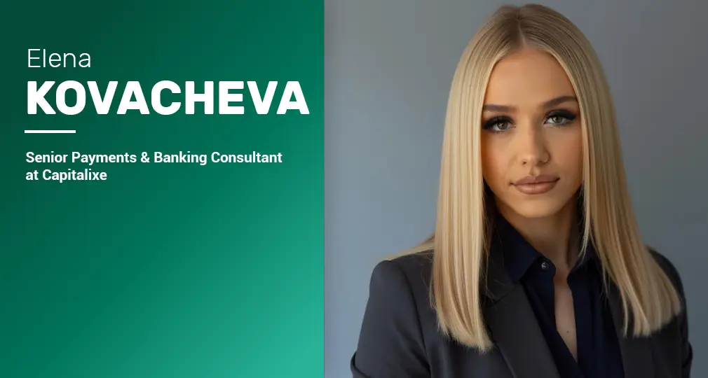 Elena Kovacheva, Capitalixe’s Senior Payments and Banking Consultant