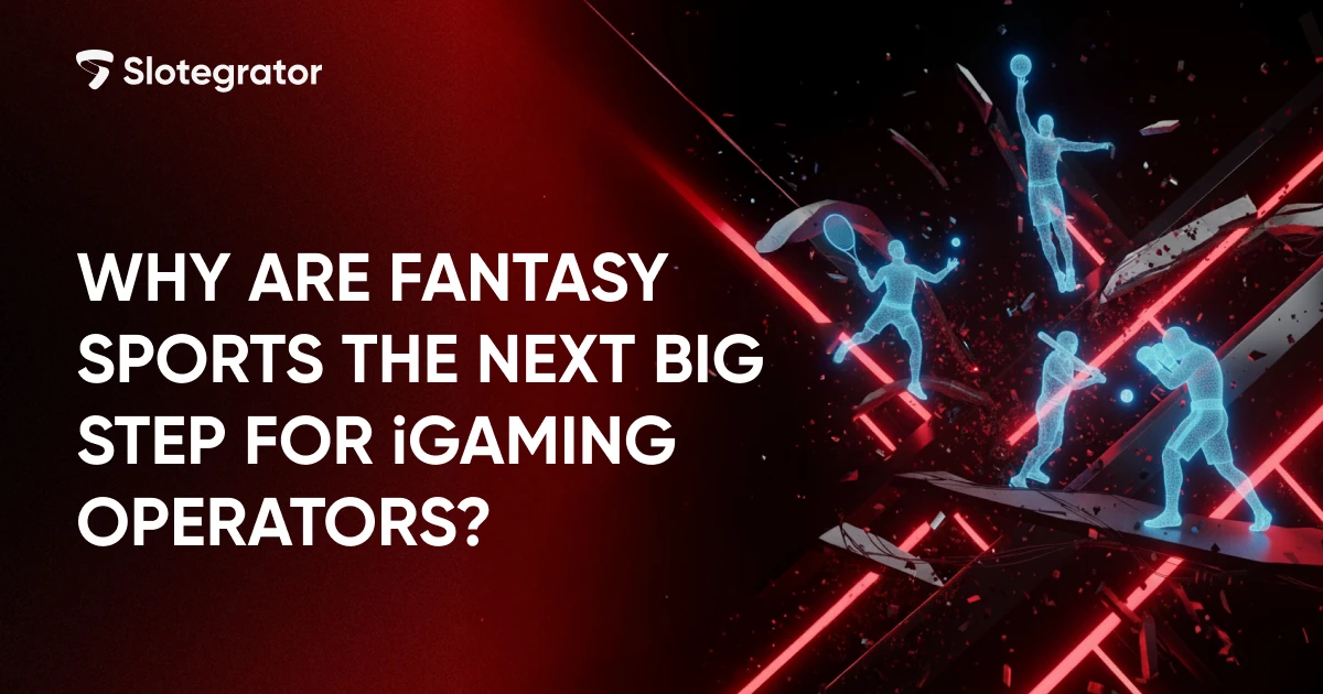 Why are fantasy sports the next big step for iGaming operators?