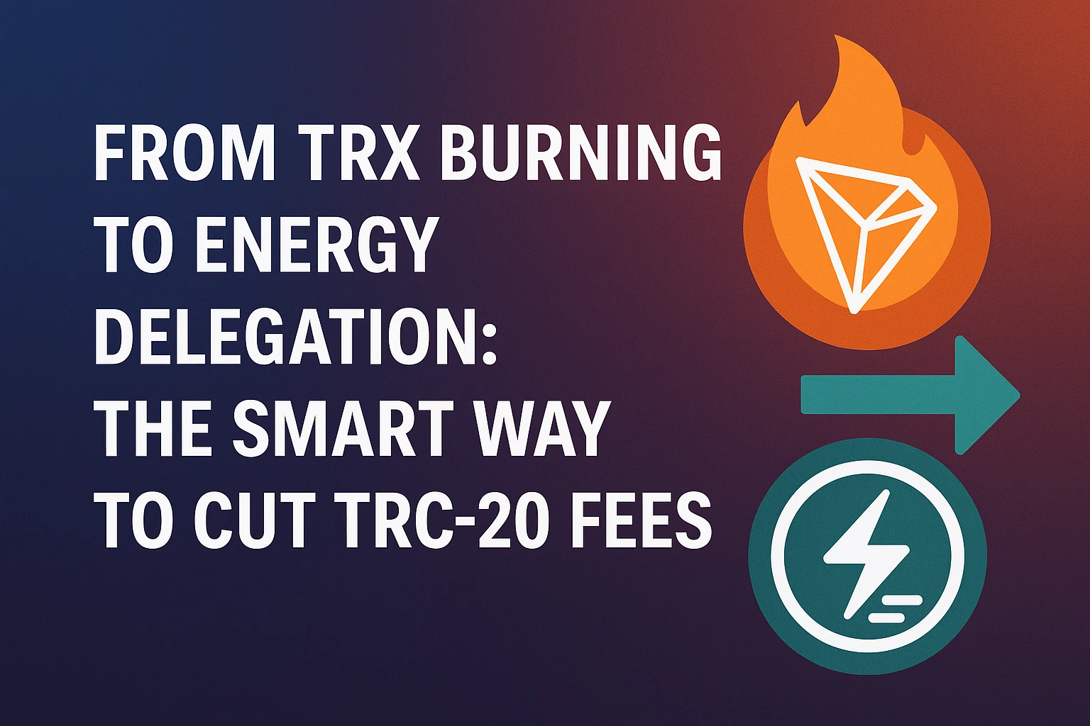 From TRX Burning to Energy Delegation: The Smart Way to Cut TRC-20 Fees