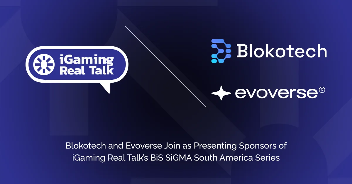 Blokotech and Evoverse Join as Presenting Sponsors of iGaming Real Talk’s BiS SiGMA South America Series