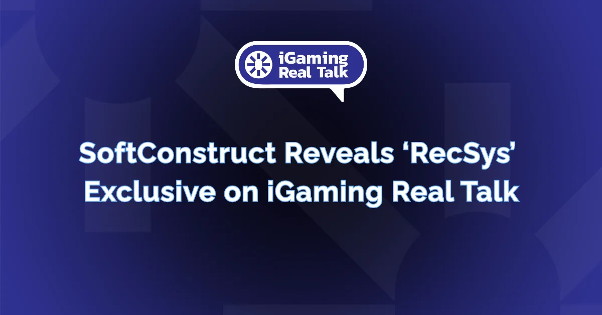 SoftConstruct Reveals ‘RecSys’ – Exclusive on iGaming Real Talk